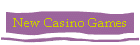 New Casino Games